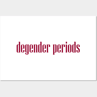 degender periods Posters and Art